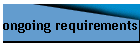 ongoing requirements